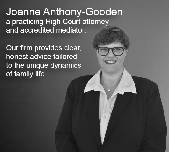 Joanne Anthony-Gooden - a practicing High Court attorney and accredited mediator Joanne Anthony-Gooden - a practicing High Court attorney and accredited mediator